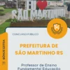Apostila Professor de Ensino Fundamental Educação Infantil Prefeitura de São Martinho RS 2026
