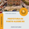 Apostila Administrador Prefeitura de Porto Alegre RS 2026