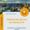 Apostila Auxiliar em Saúde Bucal Júnior Prefeitura de Foz do Iguaçu PR 2026