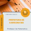 Apostila Professor De Matemática Prefeitura de Carolina MA 2026