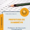 Apostila Professor de Educação Fundamental Prefeitura de Xambrê PR 2026