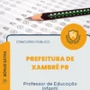 Apostila Professor de Educação Infantil Prefeitura de Xambrê PR 2026