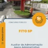 Apostila Auxiliar de Administração Apoio Administrativo Concurso Público FITO SP
