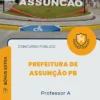 Apostila Professor A Prefeitura de Assunção PB 2026
