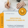 Apostila Professor de Pedagogia Educação Infantil 24h Prefeitura de Campestre da Serra RS 2026