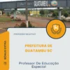 Apostila Professor De Educação Especial Prefeitura de Guatambu SC 2026