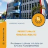 Apostila Professor I Anos Iniciais do Ensino Fundamental Prefeitura de Guaraciaba SC 2026