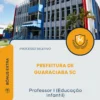Apostila Professor I Educação Infantil Prefeitura de Guaraciaba SC 2026
