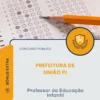 Apostila Professor da Educação Infantil Prefeitura de União PI 2026