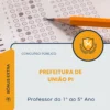 Apostila Professor do 1º ao 5º Ano Prefeitura de União PI 2026