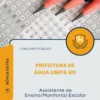 Apostila Assistente de Ensino/Monitor(a) Escolar Prefeitura de Água Limpa GO 2026
