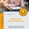 Apostila Professor de Educação Básica Séries Iniciais Prefeitura de Santa Bárbara MG 2026