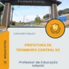 Apostila Professor de Educação Infantil Prefeitura de Trombudo Central SC 2026