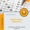 Apostila Professor de Educação Infantil Prefeitura de Ângulo PR 2026