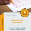 Apostila Professor de Educação Infantil Pré Escola Prefeitura de Ipumirim SC 2026