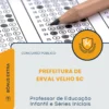 Apostila Professor de Educação Infantil e Séries Iniciais Prefeitura de Erval Velho SC 2026