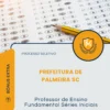 Apostila Professor de Ensino Fundamental Séries Iniciais Prefeitura de Palmeira SC 2026