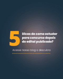 5 dicas de como estudar para concurso depois do edital publicado?