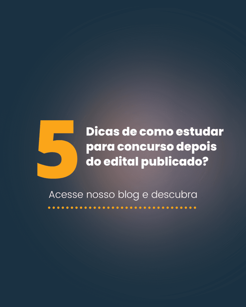 5 dicas de como estudar para concurso depois do edital publicado?