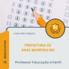 Apostila Professor Educação Infantil Prefeitura de Aral Moreira MS 2026