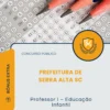 Apostila Professor I Educação Infantil Prefeitura de Serra Alta SC 2026
