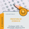 Apostila Professor NMM PA Educação Infantil e anos iniciais do Ensino Fundamental Prefeitura de Iconha ES 2026