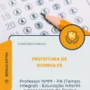 Apostila Professor NMM PA Tempo Integral Educação Infantil e anos iniciais do Ensino Fundamental Prefeitura de Iconha ES 2026
