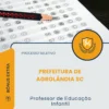 Apostila Professor de Educação Infantil Prefeitura de Agrolândia SC 2026
