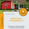Apostila Professor de Educação Infantil e Anos Iniciais Prefeitura de Vitor Meireles SC 2026
